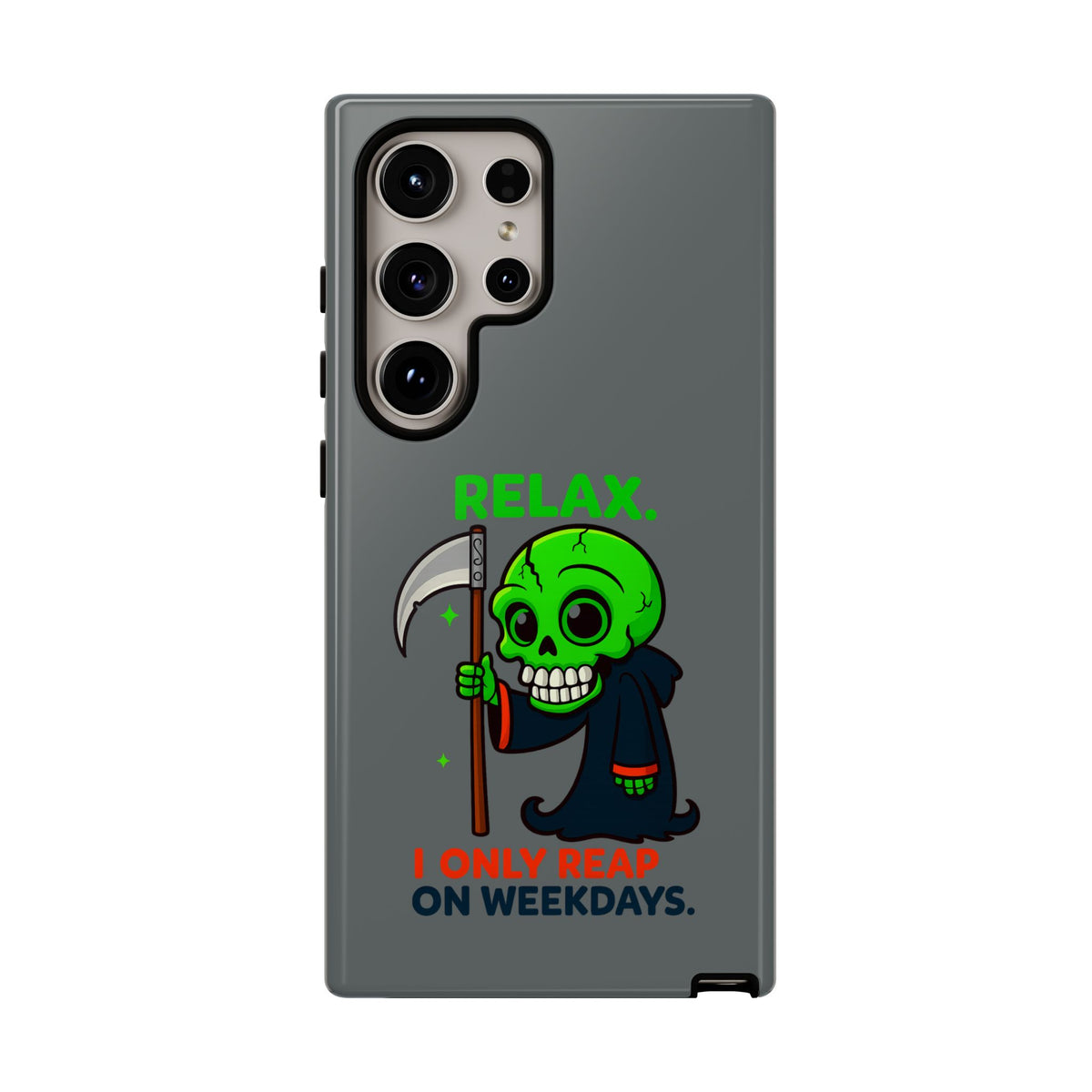 Phone Case — 'Relax. I Only Reap on Weekdays.' Cute Green Grim Reaper Protective Cover