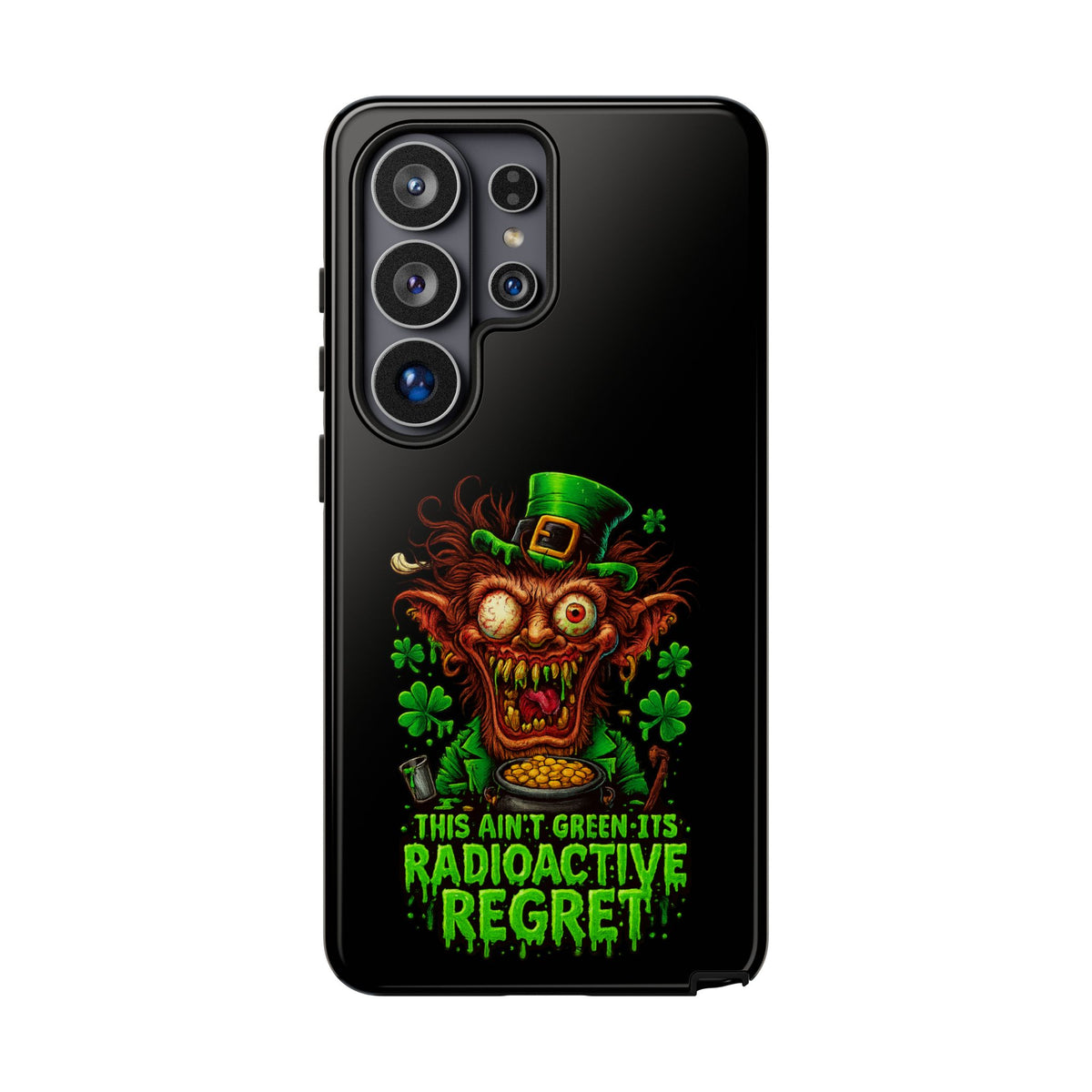 Radioactive Leprechaun Phone Case — "This Ain't Green, It's Radioactive Regret"