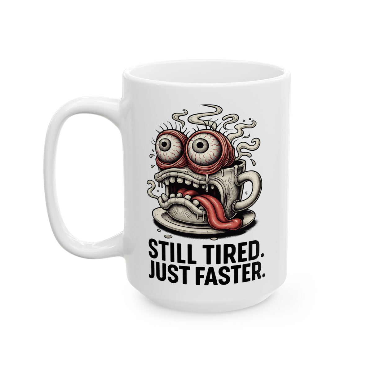 Still Tired. Just Faster. Mug