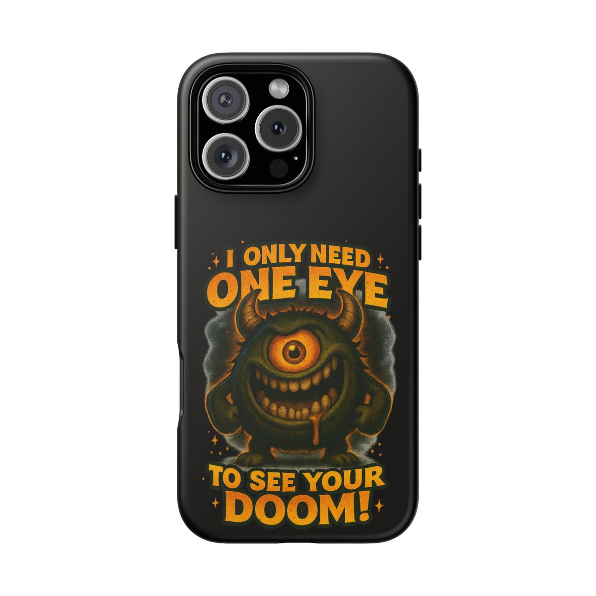 Monster One-Eye Phone Case — "I Only Need One Eye to See Your Doom"