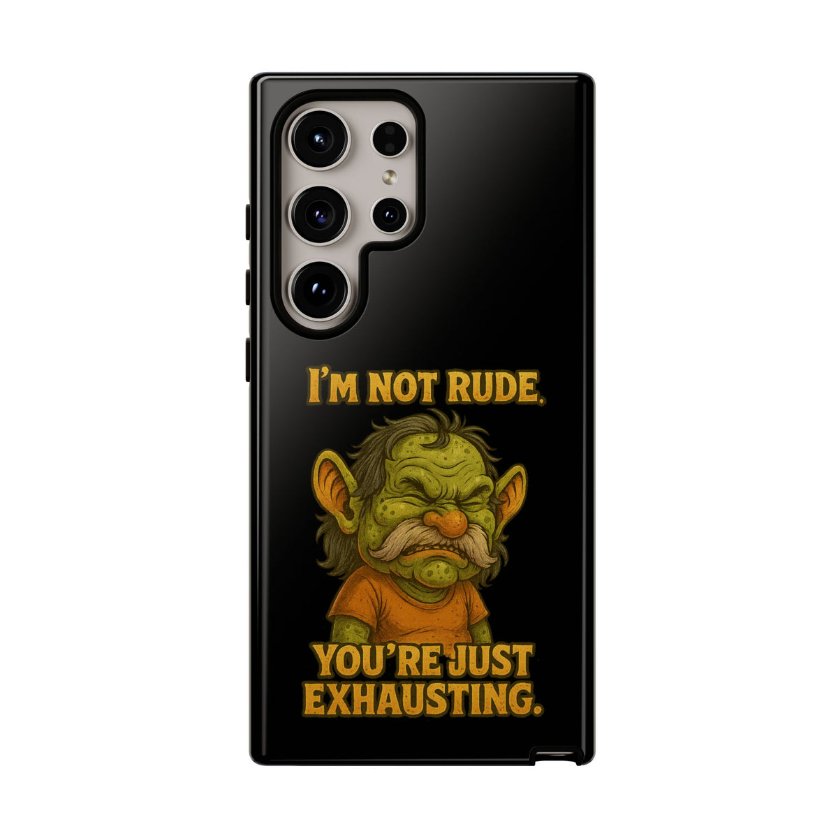 Phone Case – "I'm Not Rude, You're Just Exhausting" Funny Grumpy Troll Protective Cover