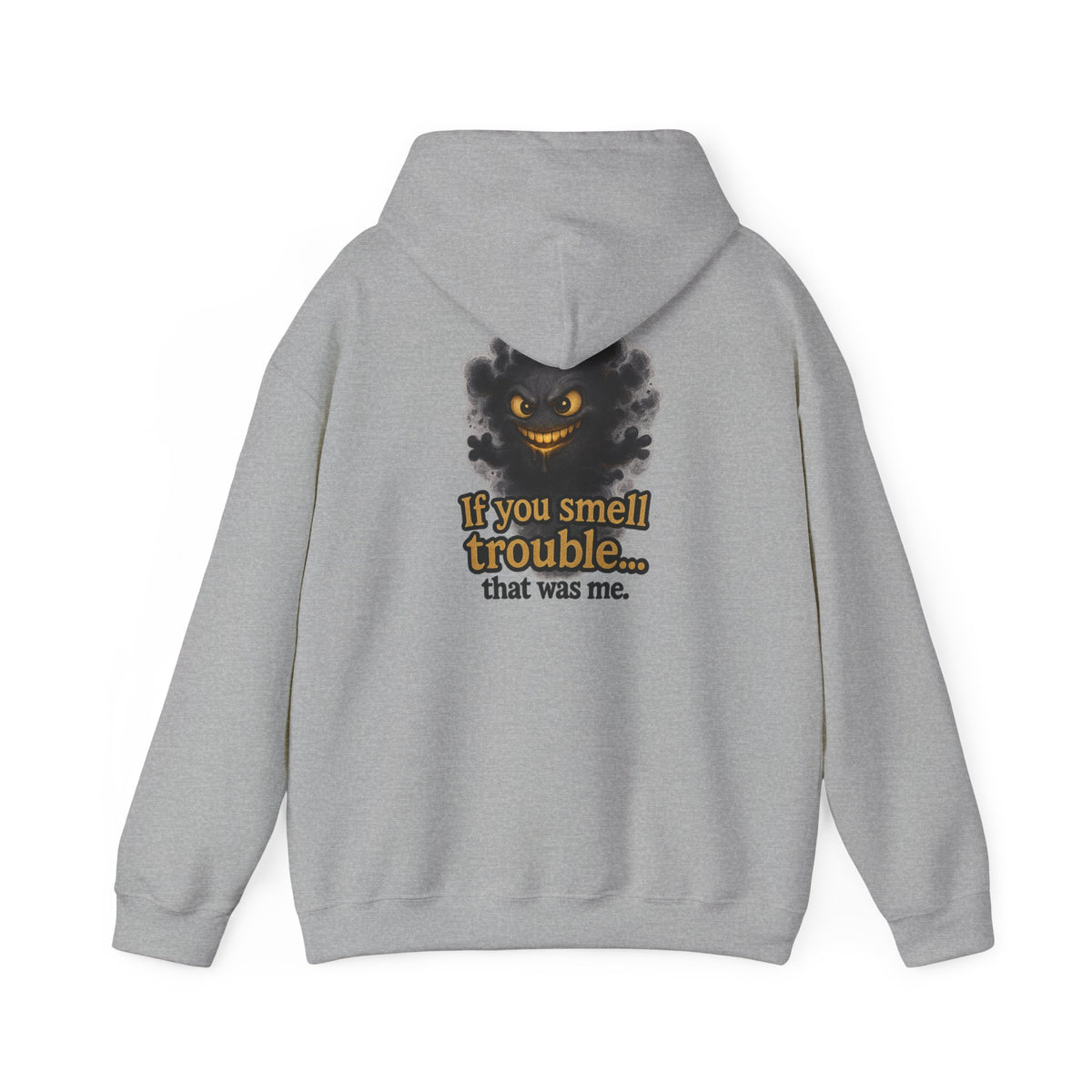 Trouble-Smelling Hoodie — "If you smell trouble... that was me." Graphic Pullover