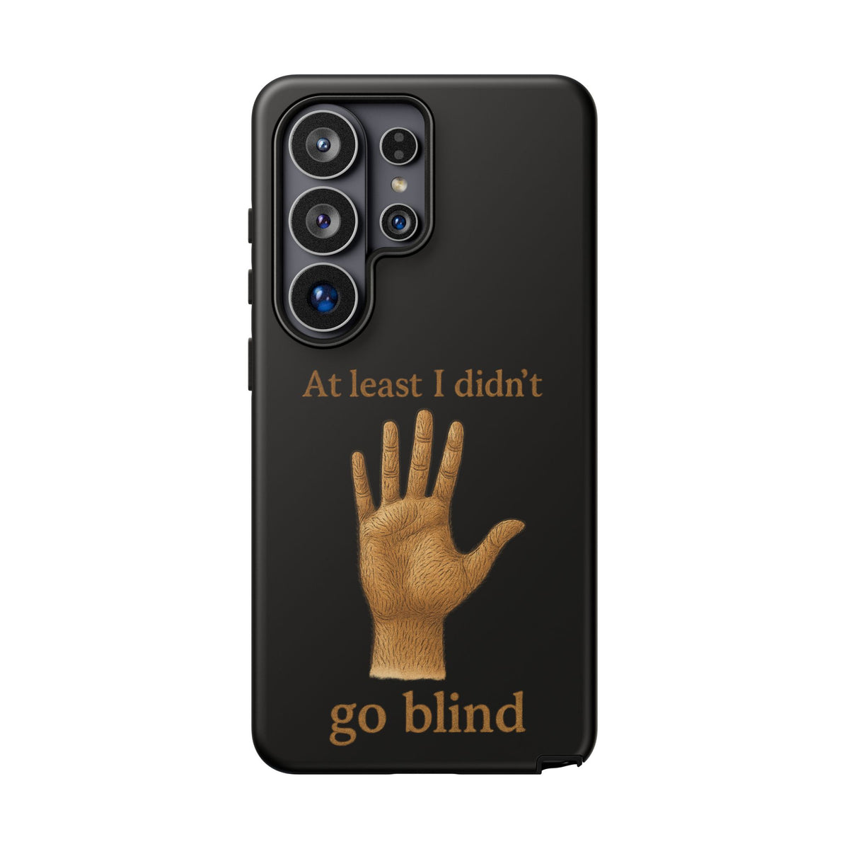 Phone Case — "At Least I Didn't Go Blind" Hand Graphic Protective Cover