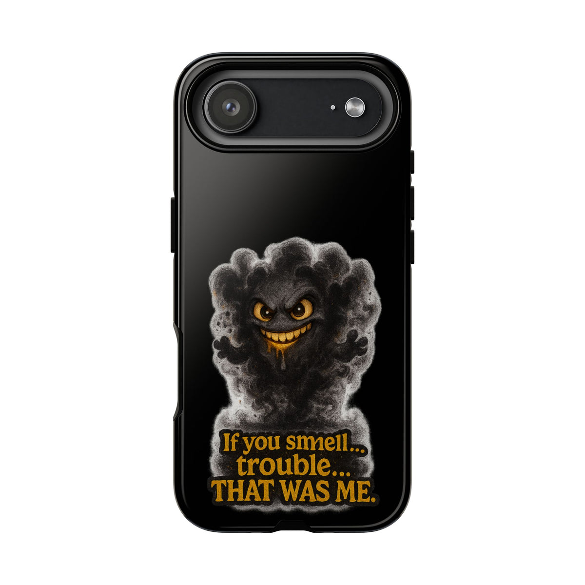 Phone Case — "If You Smell Trouble... THAT WAS ME" Smoky Mischief Protective Case