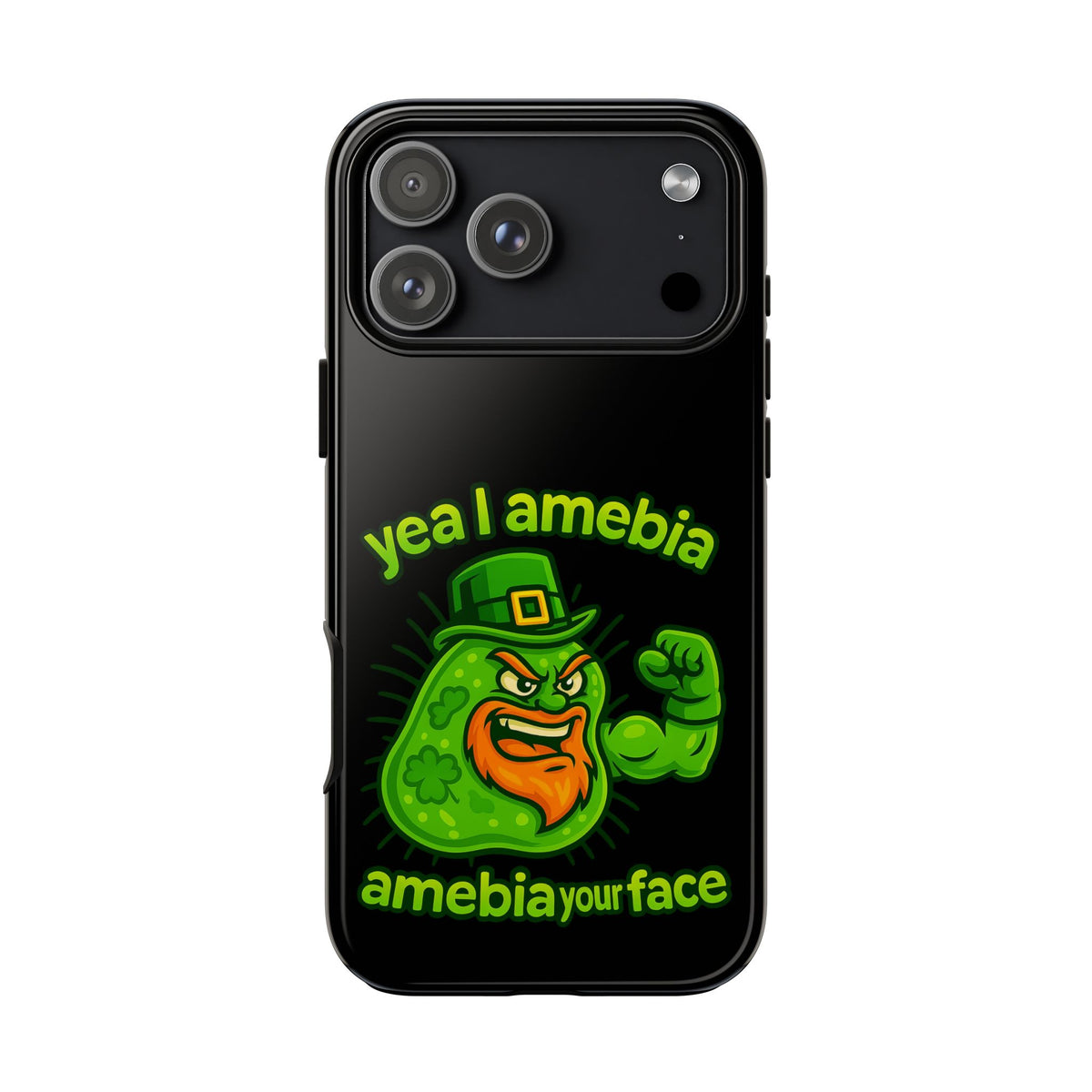 Phone Case – “Yea I Amebia, Amebia Your Face” St. Patrick’s Day Funny Amoeba Design