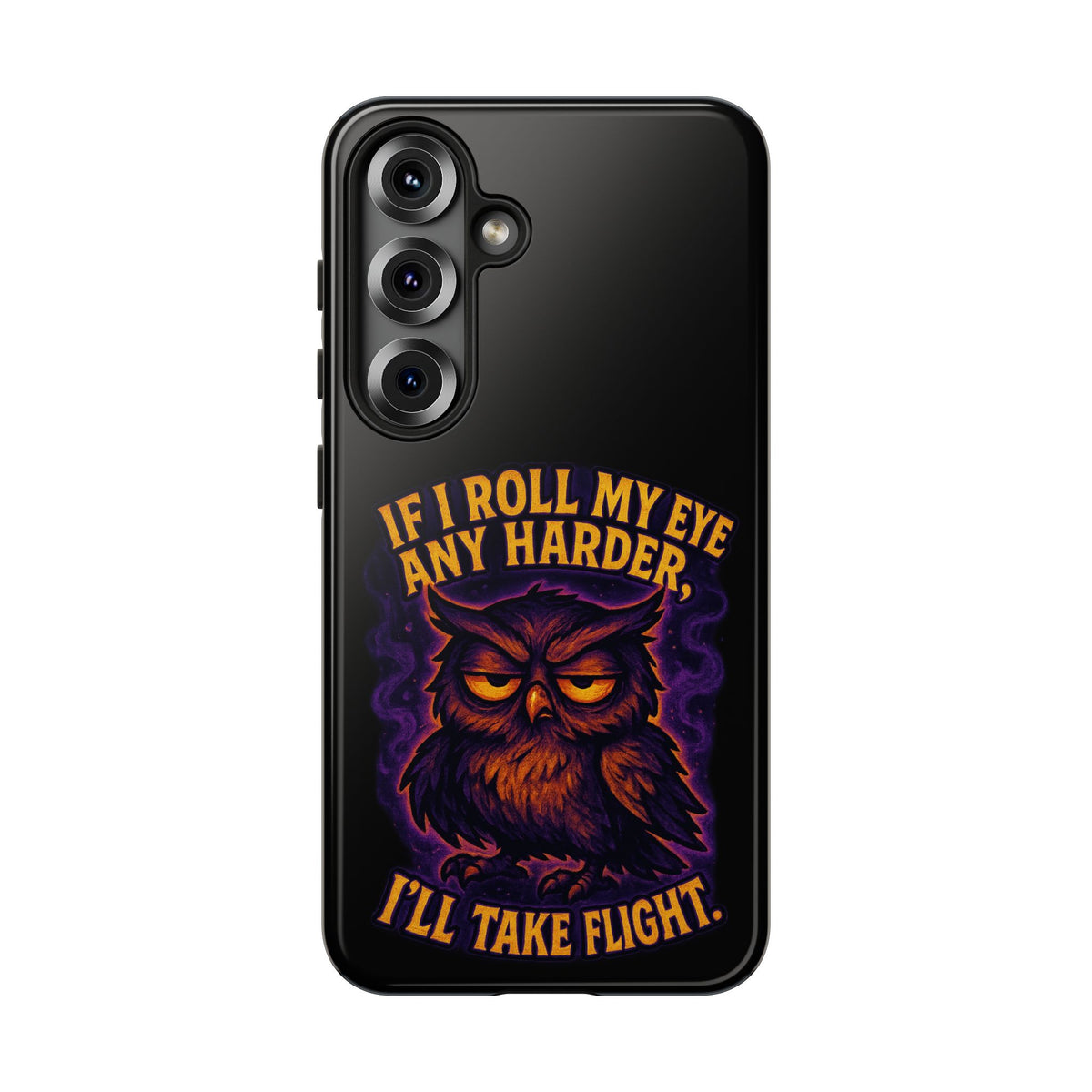 Phone Case — 'If I Roll My Eye Any Harder I'll Take Flight' Owl Graphic