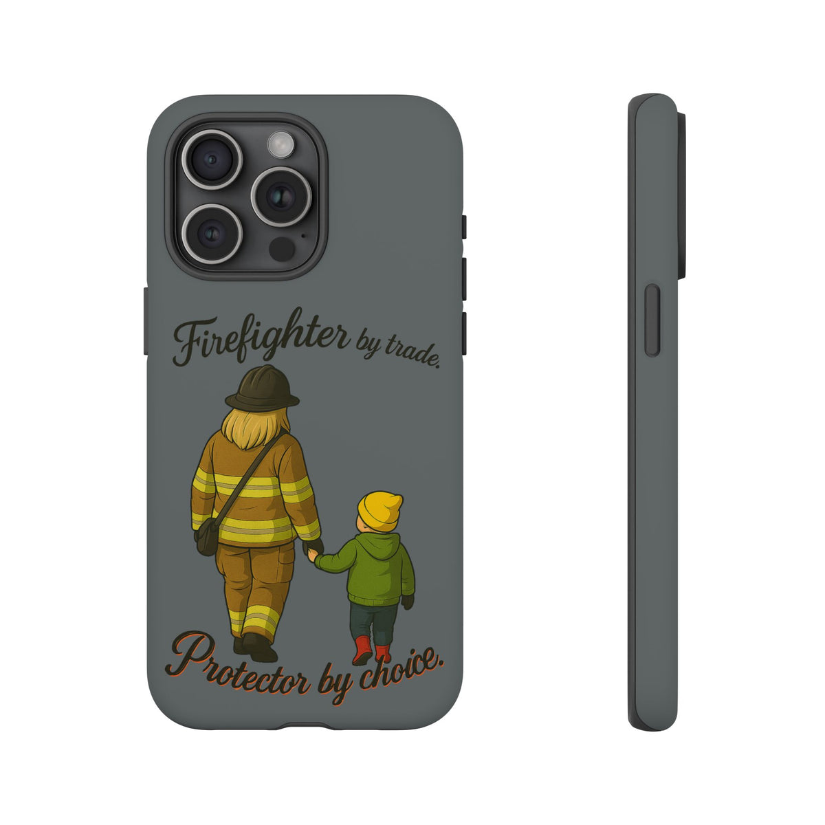 Firefighter Protector Phone Case — “Firefighter by trade, Protector by choice”