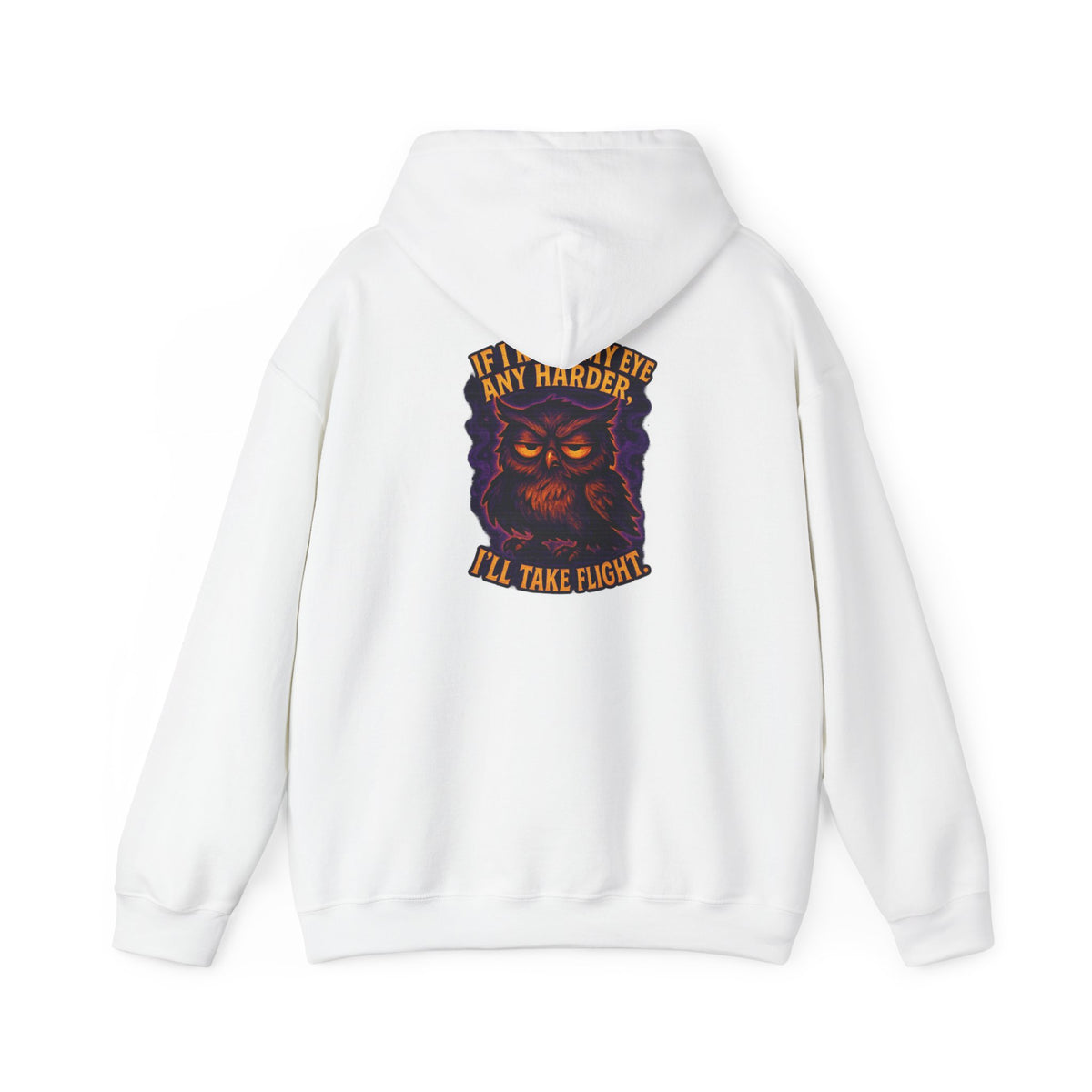 Owl Graphic Hoodie — "If I Roll My Eyes Any Harder I'll Take Flight" Chest Back Print