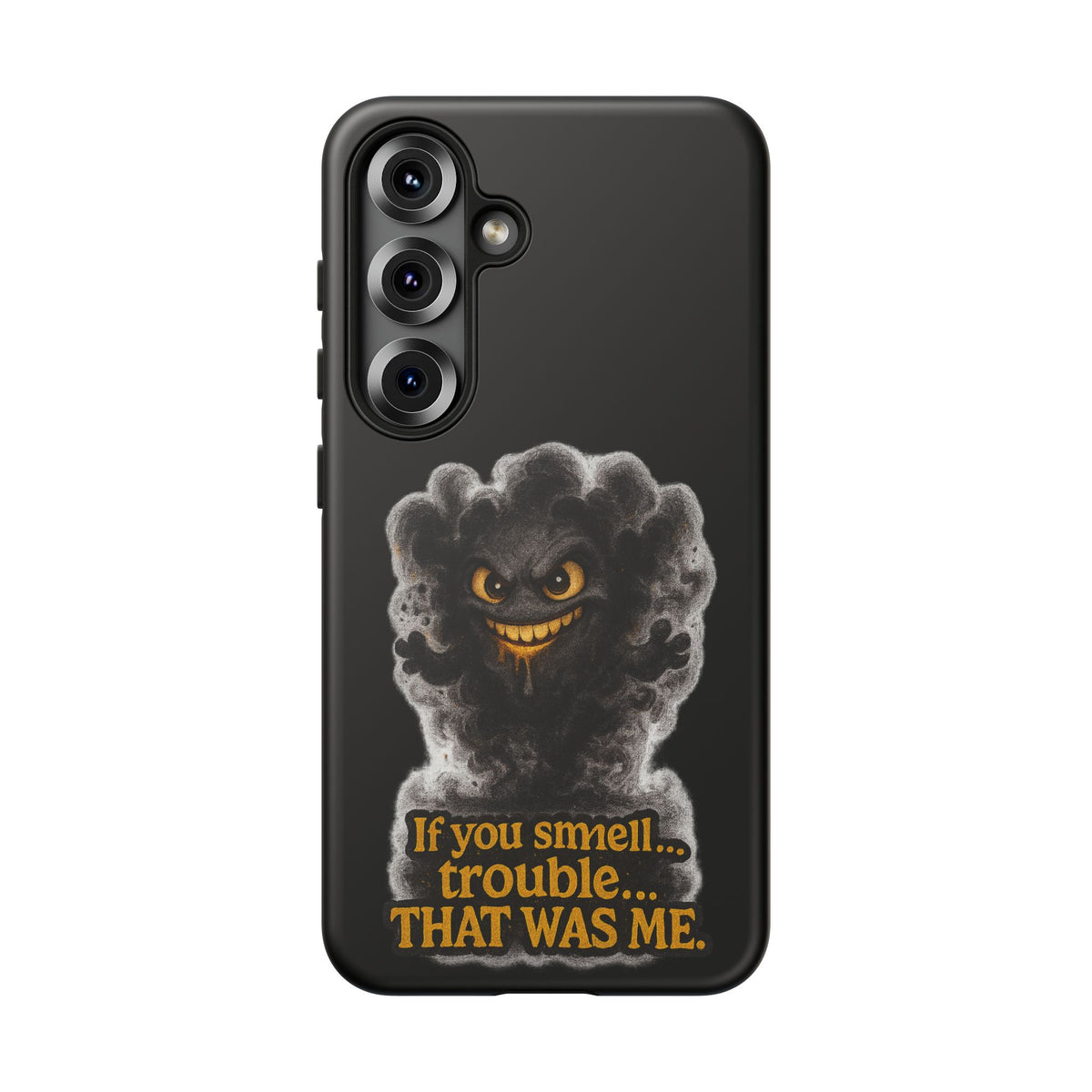 Phone Case — "If You Smell Trouble... THAT WAS ME" Smoky Mischief Protective Case