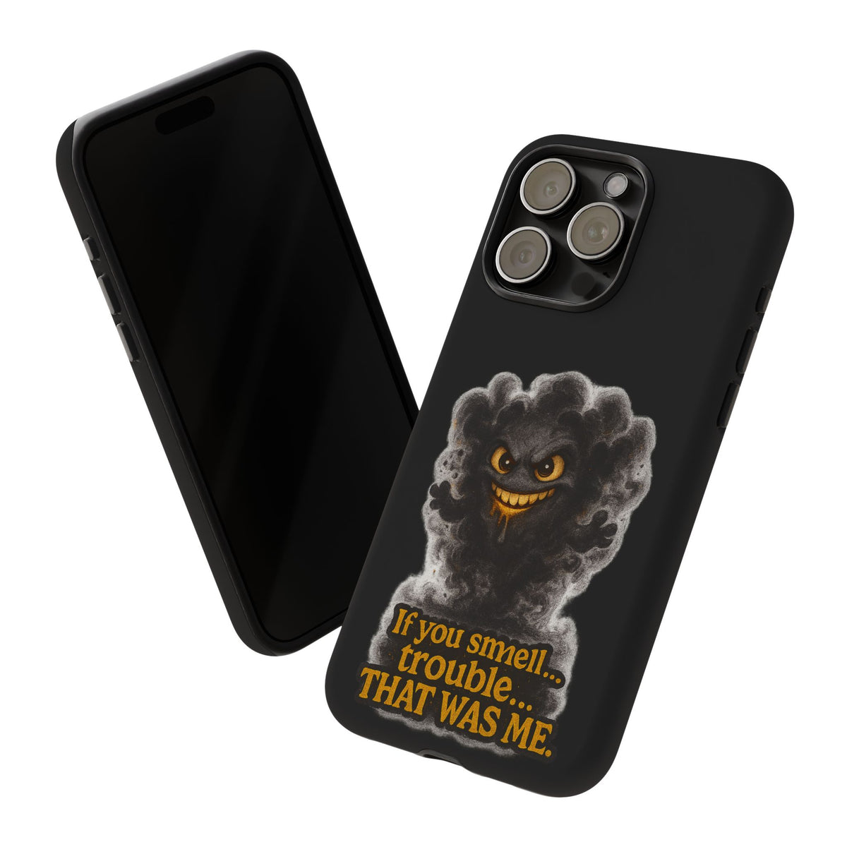 Phone Case — "If You Smell Trouble... THAT WAS ME" Smoky Mischief Protective Case