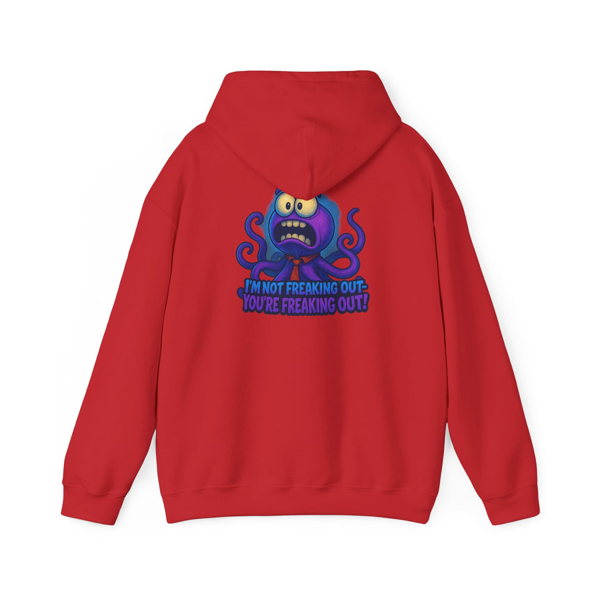 Octopus Hoodie "I’m Not Freaking Out, You’re Freaking Out" – Funny Anxiety Awareness Pullover