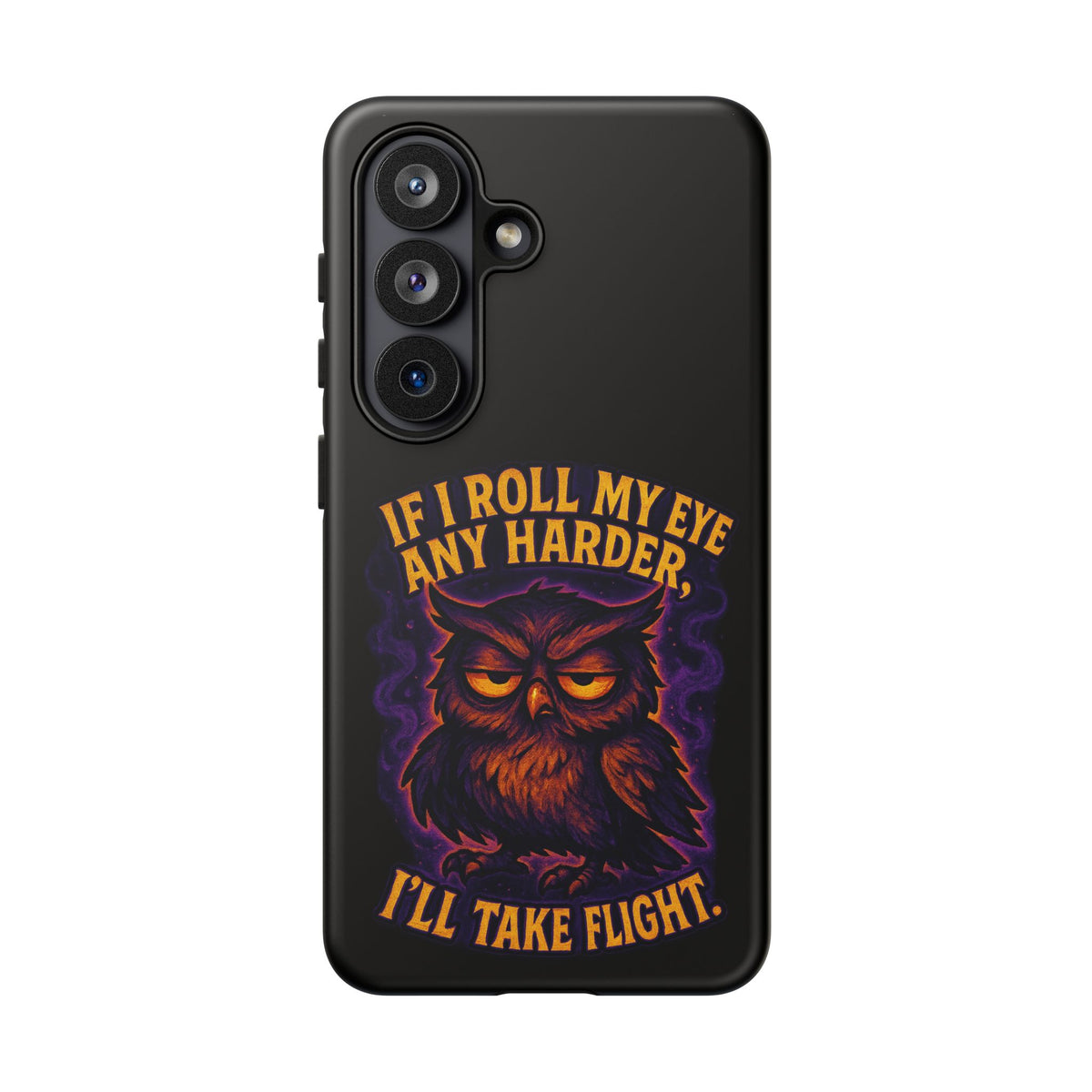 Phone Case — 'If I Roll My Eye Any Harder I'll Take Flight' Owl Graphic