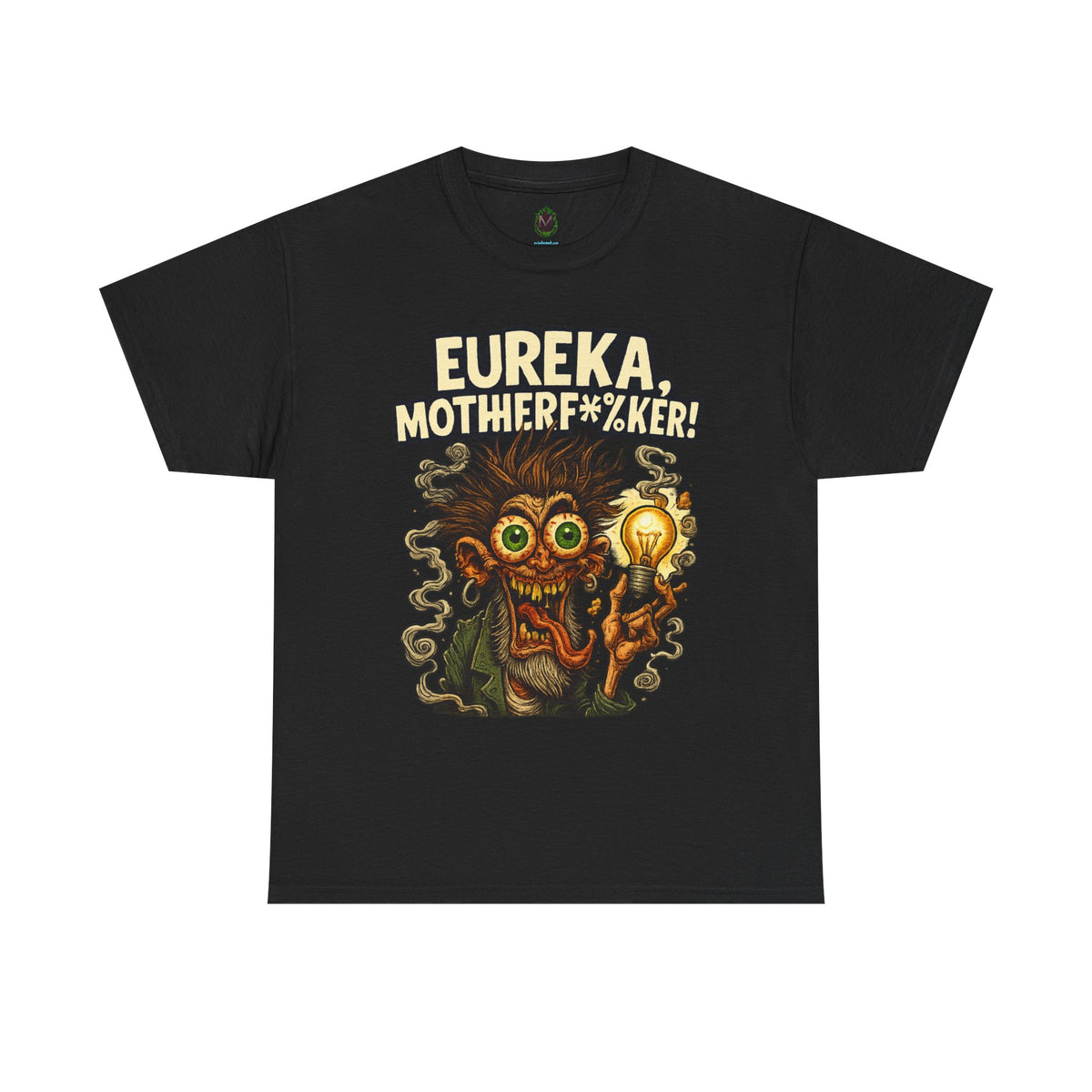 Eureka, Motherf*%ker! – Mad Genius T-Shirt