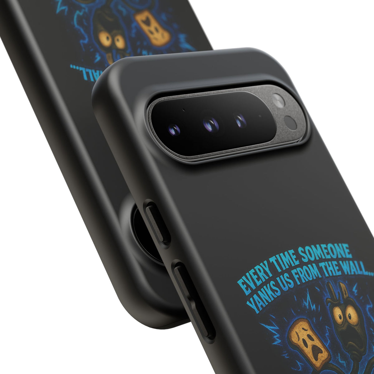 Phone Case — 'Every Time Someone Yanks Us From the Wall... We Lose Another Piece of Our Sanity' Blue Monster Design
