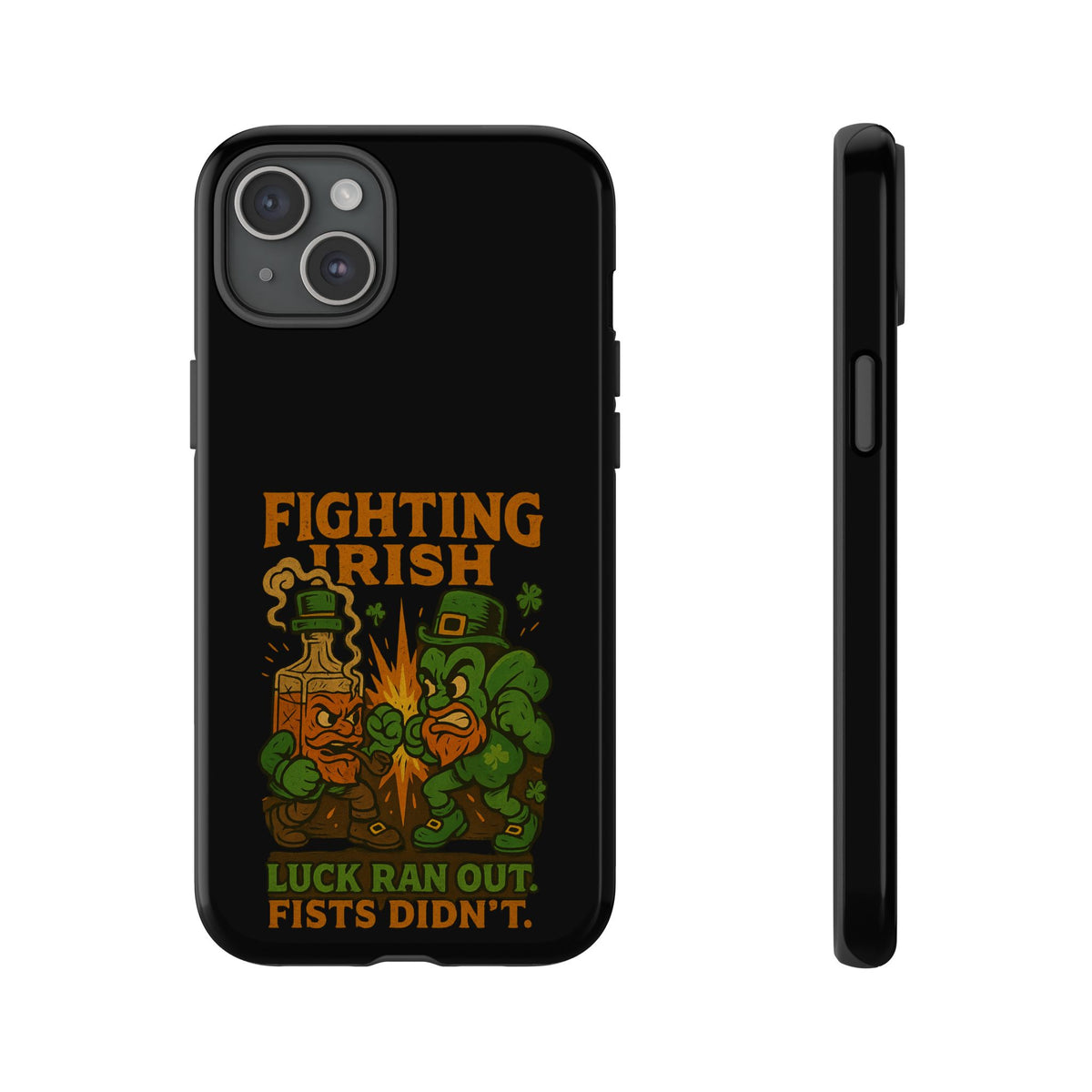 Phone Case — "Fighting Irish: Luck Ran Out, Fists Didn’t" St. Patrick’s Protective Cover