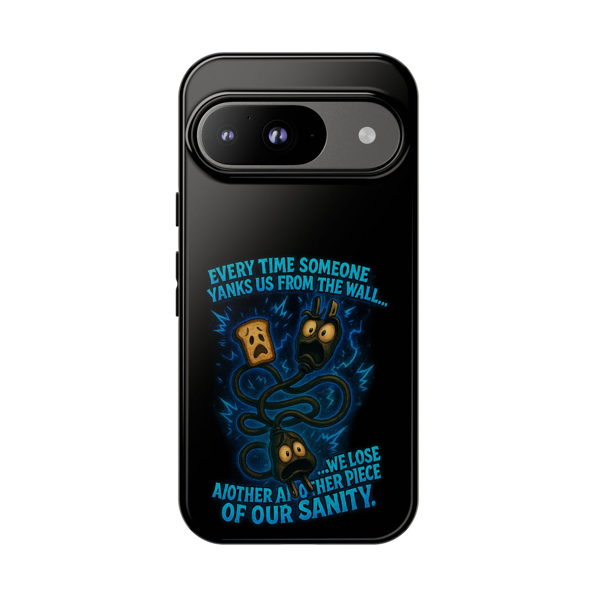 Phone Case — 'Every Time Someone Yanks Us From the Wall... We Lose Another Piece of Our Sanity' Blue Monster Design