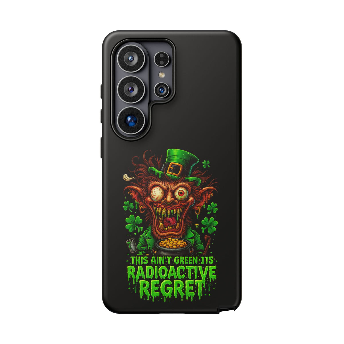 Radioactive Leprechaun Phone Case — "This Ain't Green, It's Radioactive Regret"