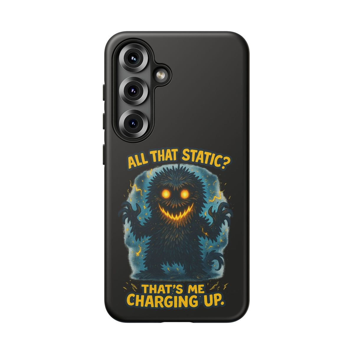 Phone Case — 'All That Static? That's Me Charging Up' Cute Monster Protective Case