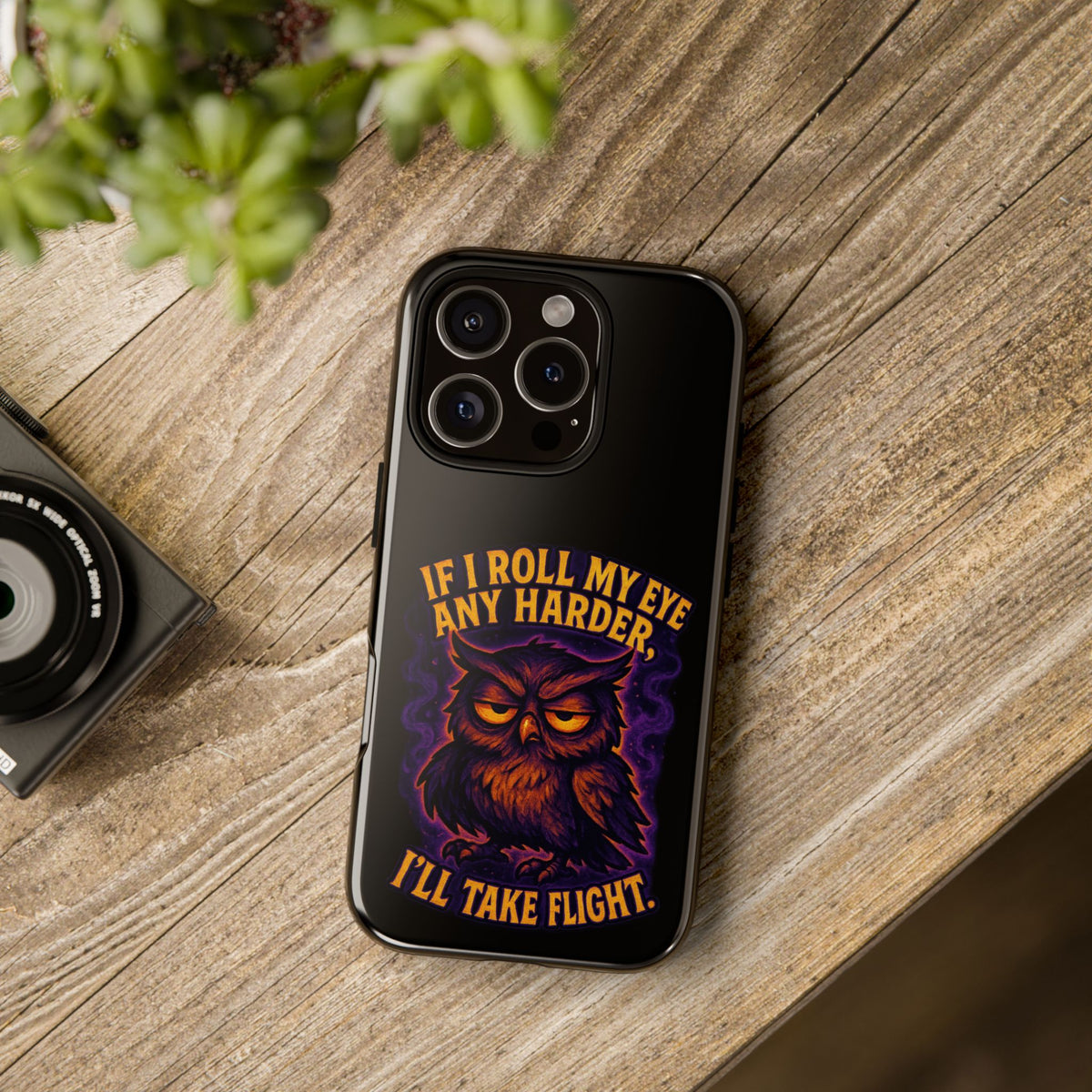 Phone Case — 'If I Roll My Eye Any Harder I'll Take Flight' Owl Graphic