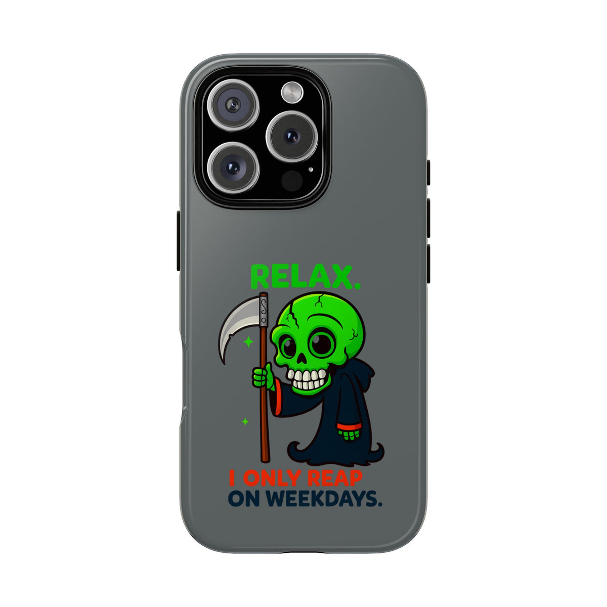 Phone Case — 'Relax. I Only Reap on Weekdays.' Cute Green Grim Reaper Protective Cover