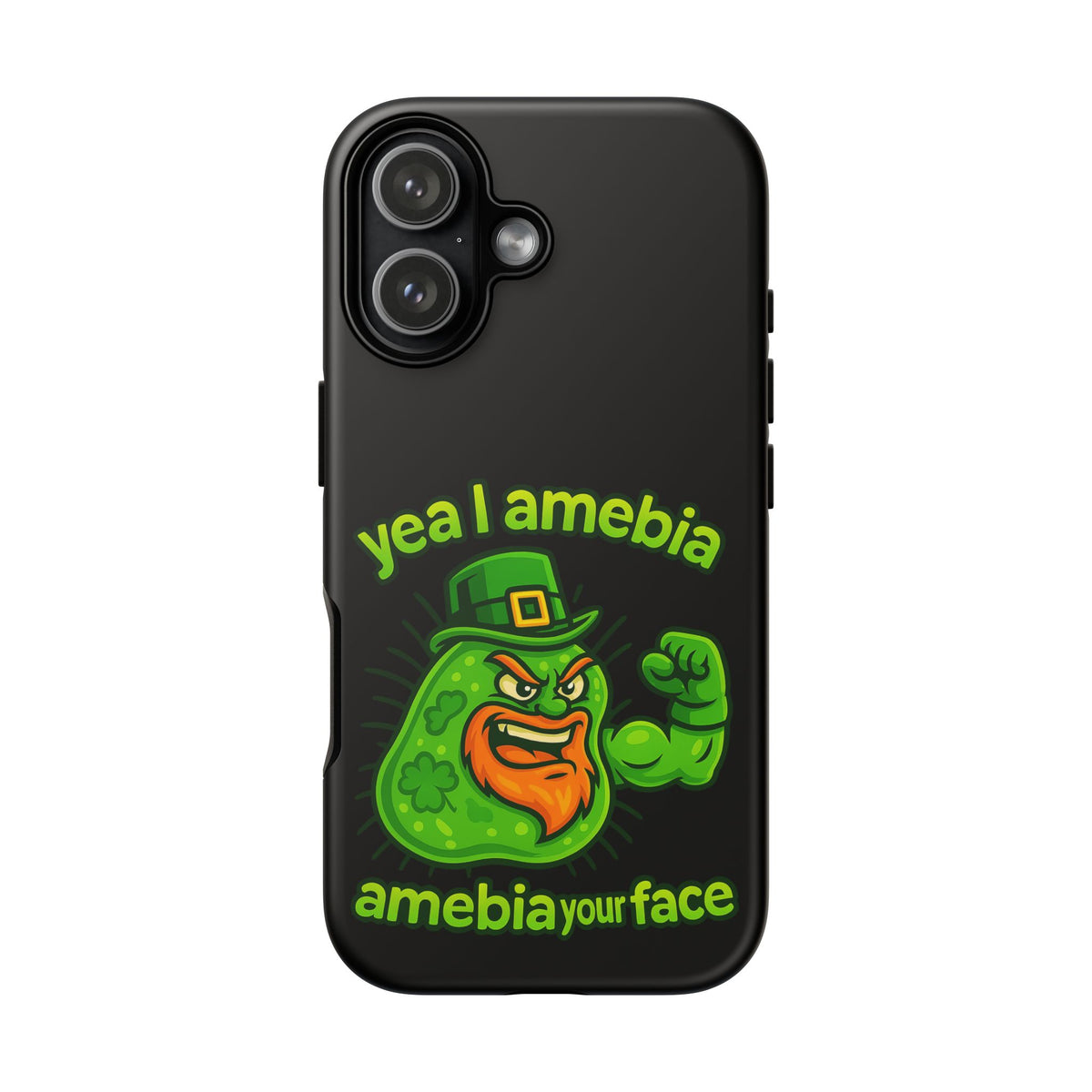 Phone Case – “Yea I Amebia, Amebia Your Face” St. Patrick’s Day Funny Amoeba Design