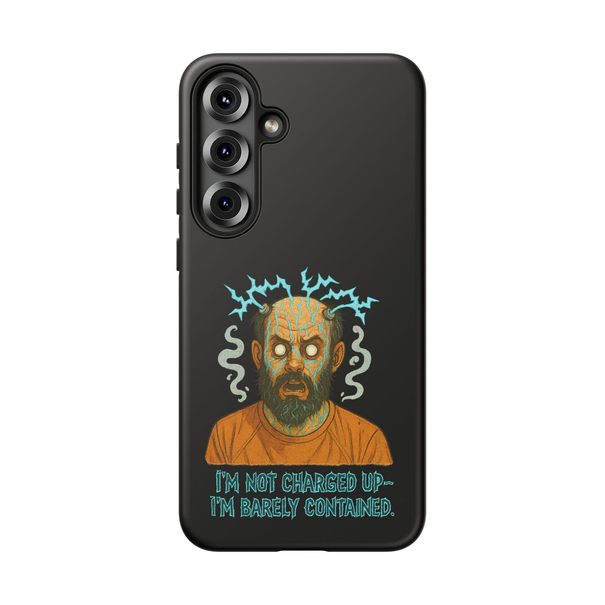 Phone Case — “I’m Not Charged Up… I’m Barely Contained” Electric Horror Design