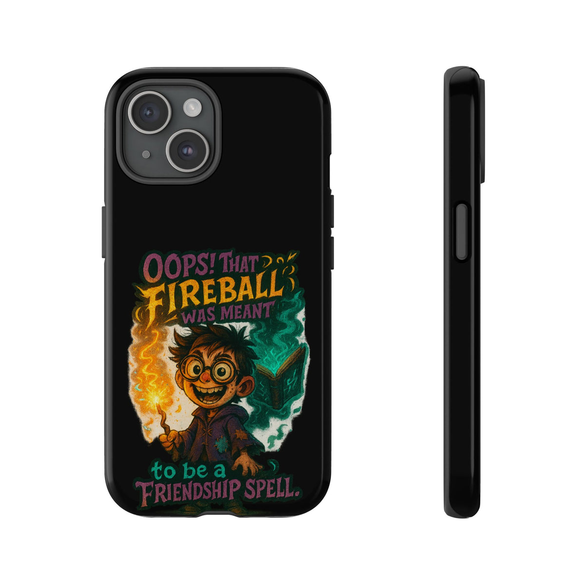 Phone Case — "Oops! That Fireball Was Meant to Be a Friendship Spell" Cute Fantasy Wizard Design