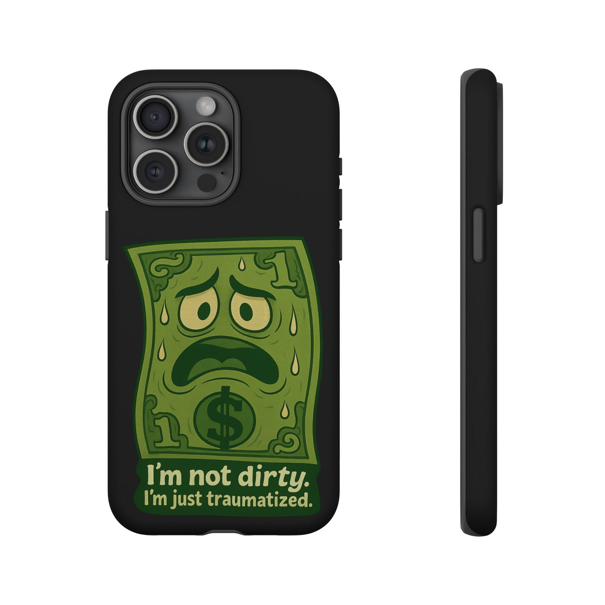 Phone Case — Funny Traumatized Dollar Bill Design ("I'm not dirty, I'm just traumatized")