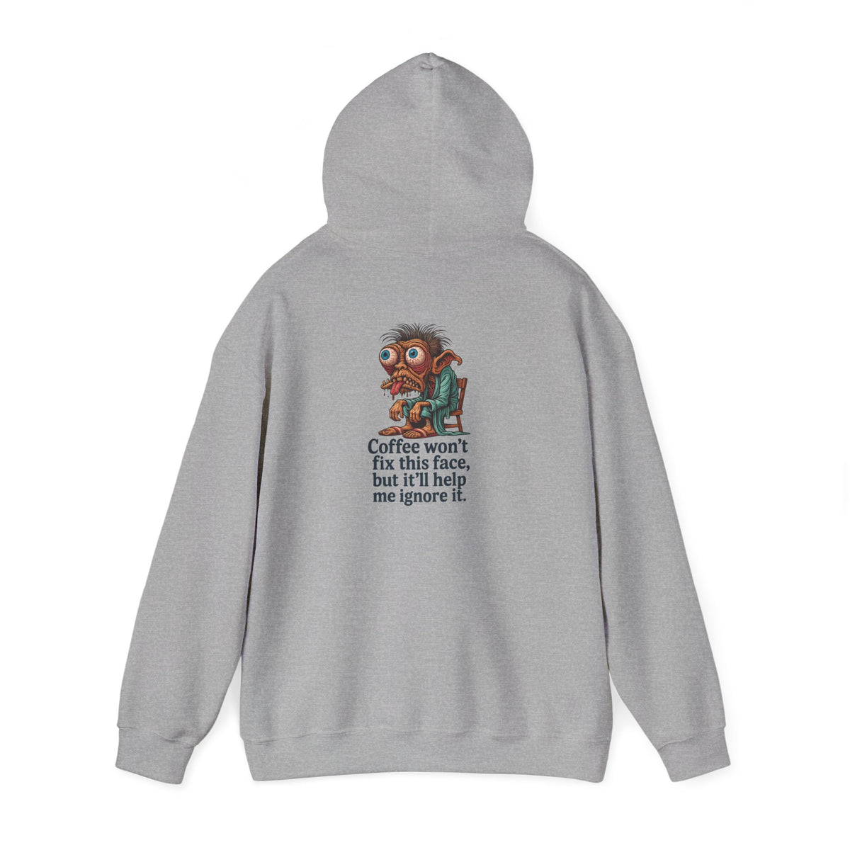 Coffee Hoodie — "Coffee won't fix this face, but it'll help me ignore it"