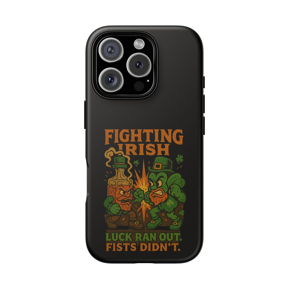 Phone Case — "Fighting Irish: Luck Ran Out, Fists Didn’t" St. Patrick’s Protective Cover