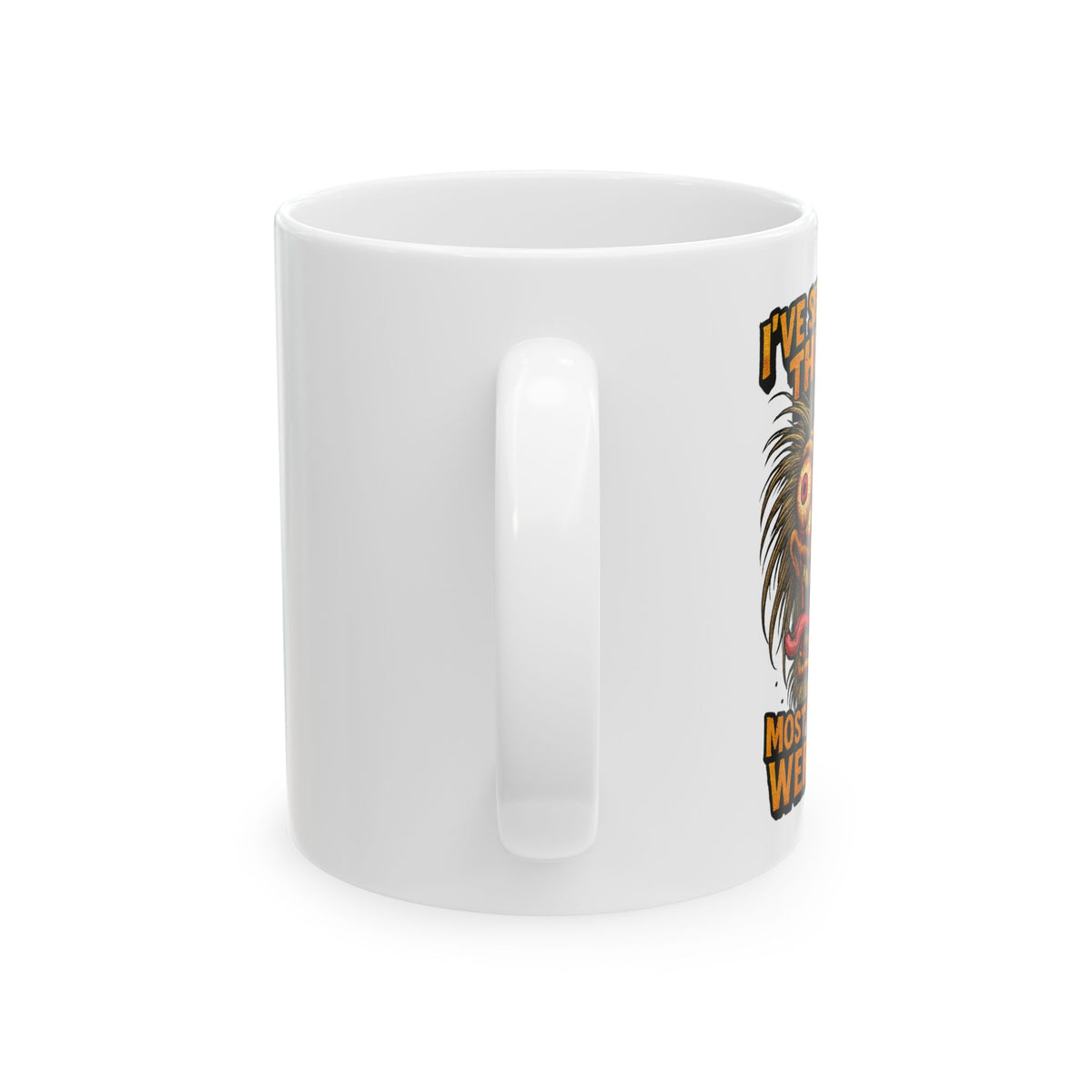 I've Seen Some Things Mug