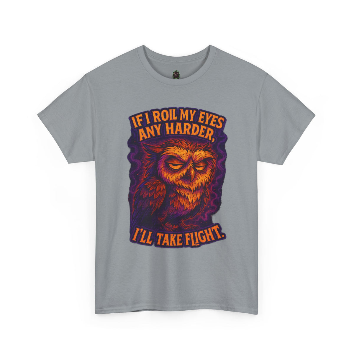 Sarcastic Owl T-Shirt — "If I Roll My Eyes Any Harder, I’ll Take Flight" Graphic Tee