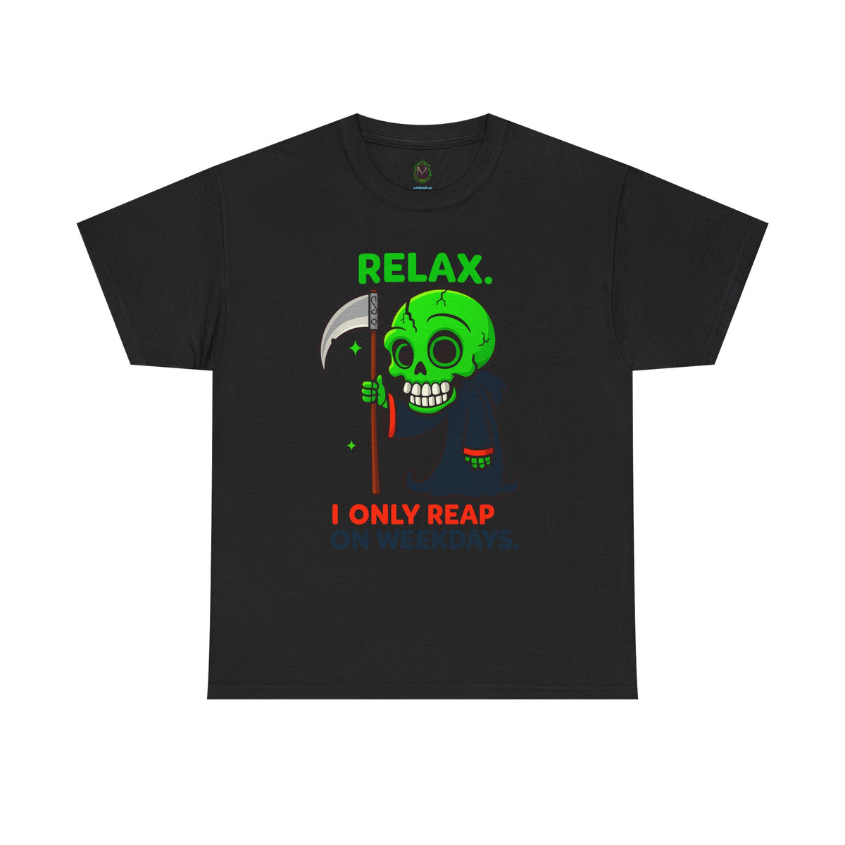 Relax I Only Reap on Weekdays T-Shirt | Grim Reaper Graphic