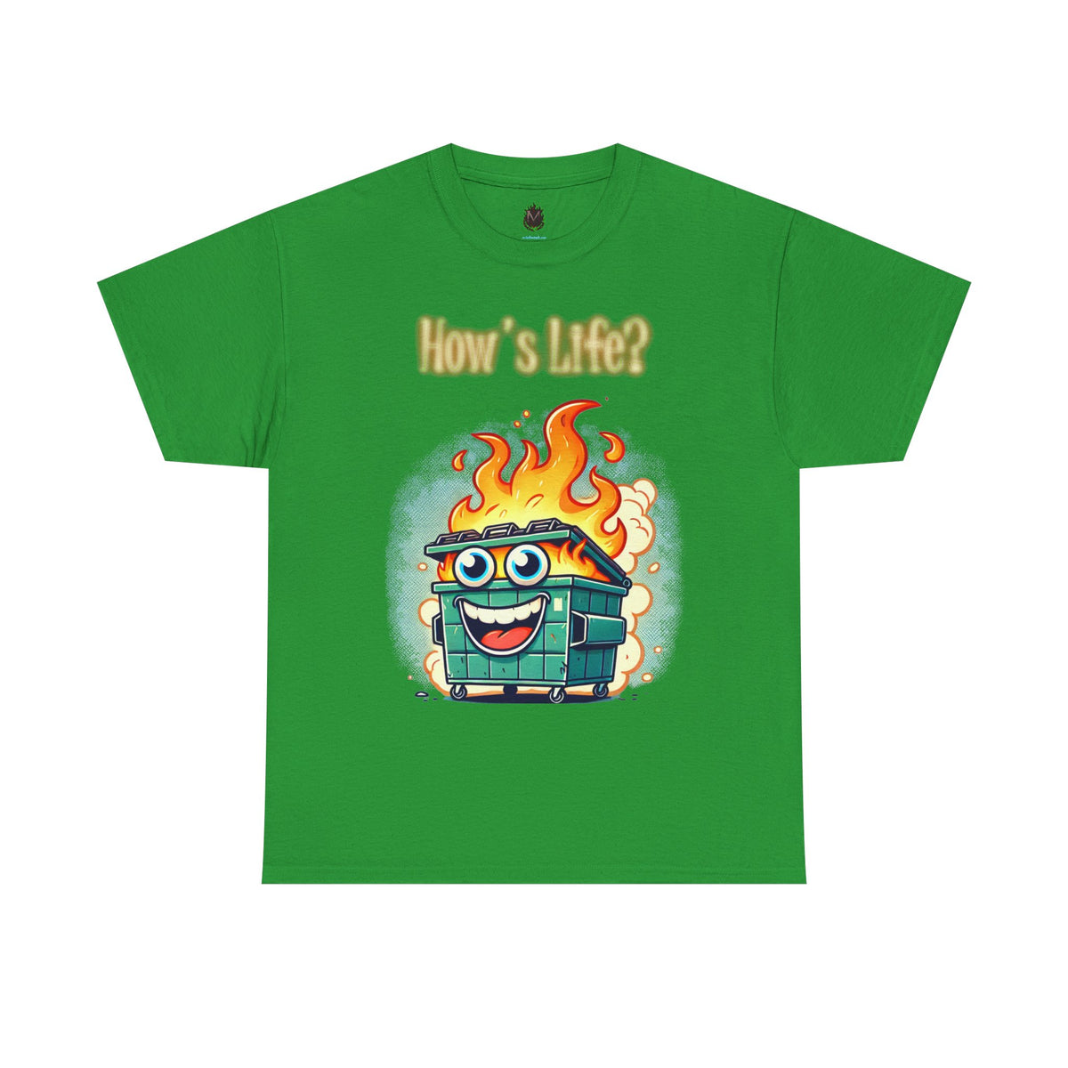 "How’s Life?" Dumpster Fire T-Shirt