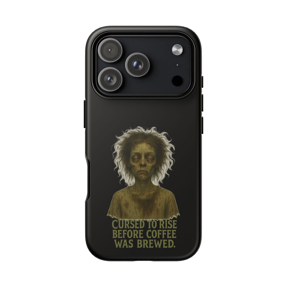 Phone Case — “Cursed to Rise Before Coffee Was Brewed” Goth Horror Design