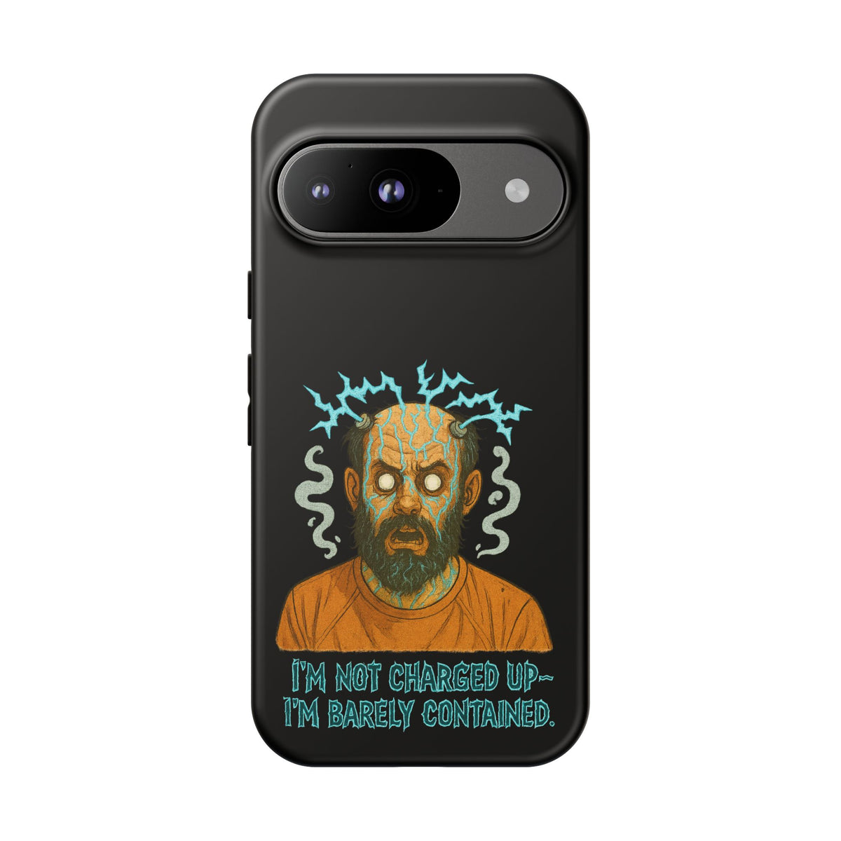 Phone Case — “I’m Not Charged Up… I’m Barely Contained” Electric Horror Design