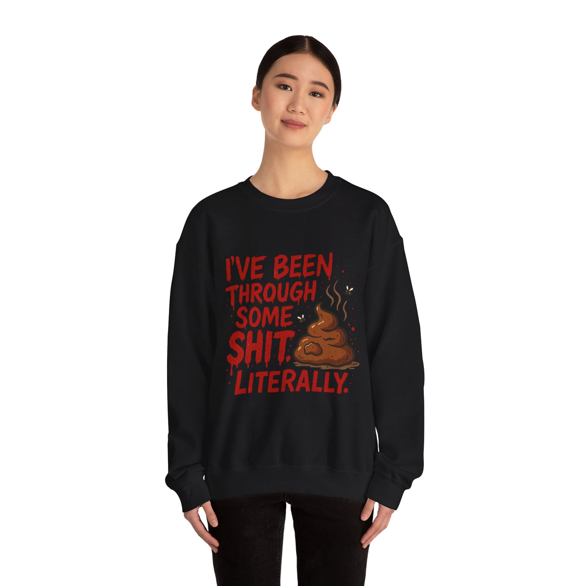 Been Through Some Shit – Funny Poop Sweatshirt
