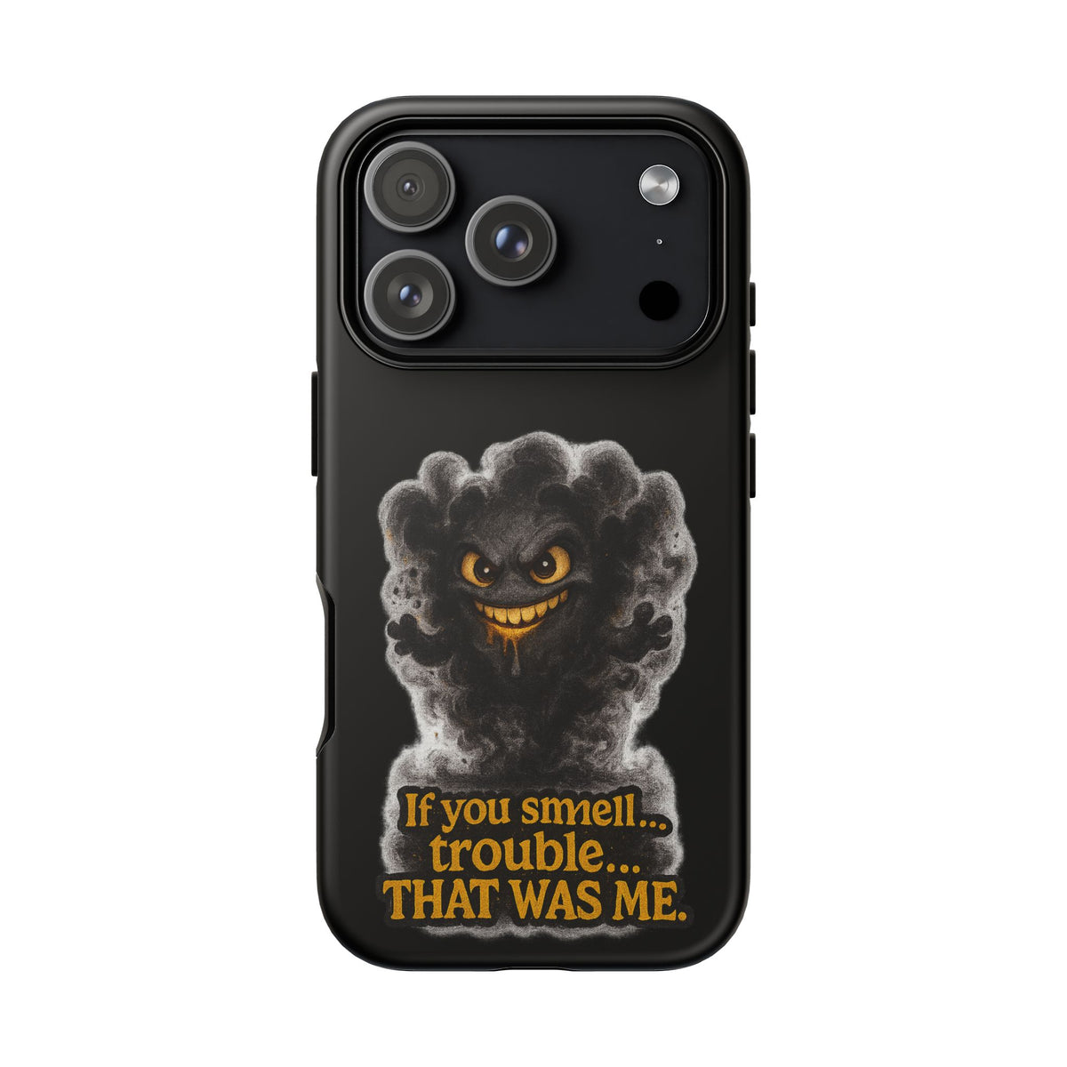 Phone Case — "If You Smell Trouble... THAT WAS ME" Smoky Mischief Protective Case