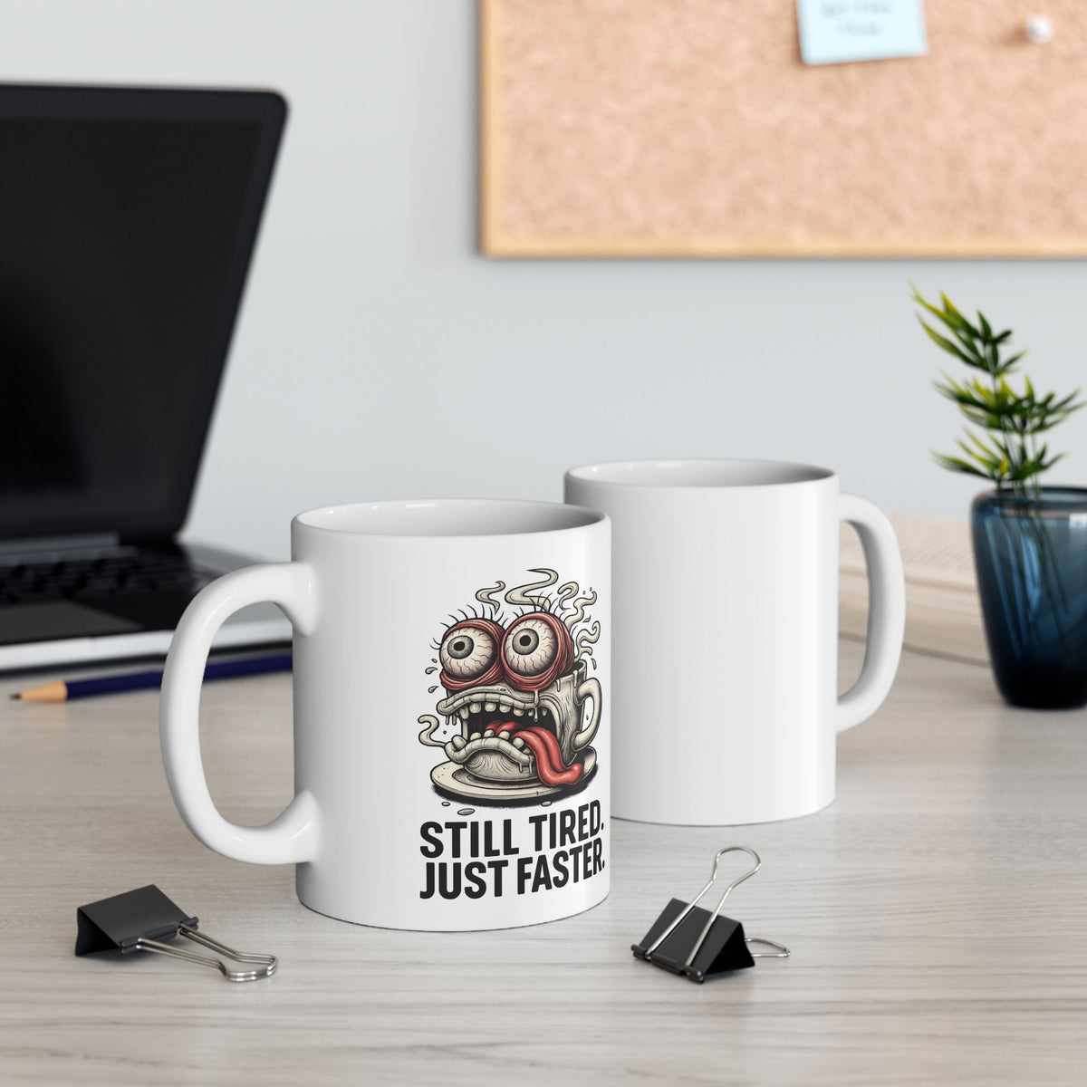 Still Tired. Just Faster. Mug