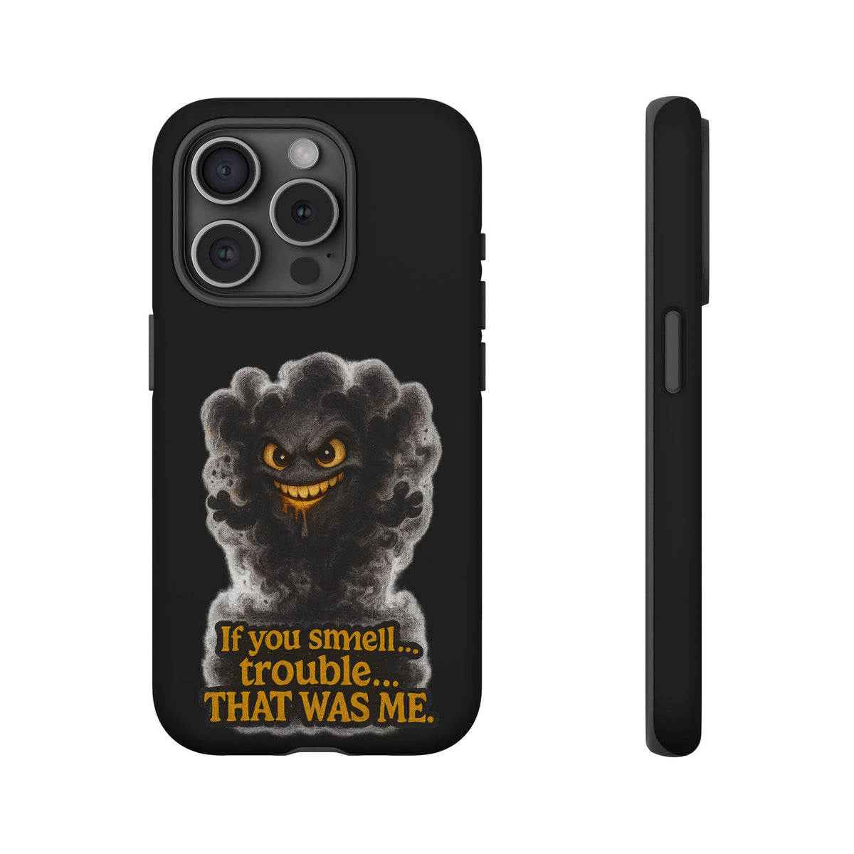 Phone Case — "If You Smell Trouble... THAT WAS ME" Smoky Mischief Protective Case