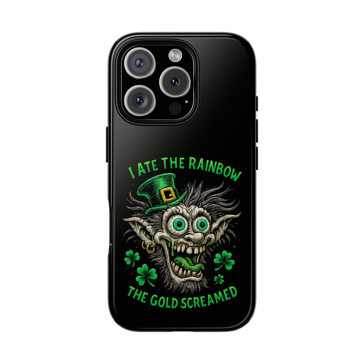 St. Patrick's Horror Phone Case — "I Ate the Rainbow, The Gold Screamed" Lucky Goblin Design