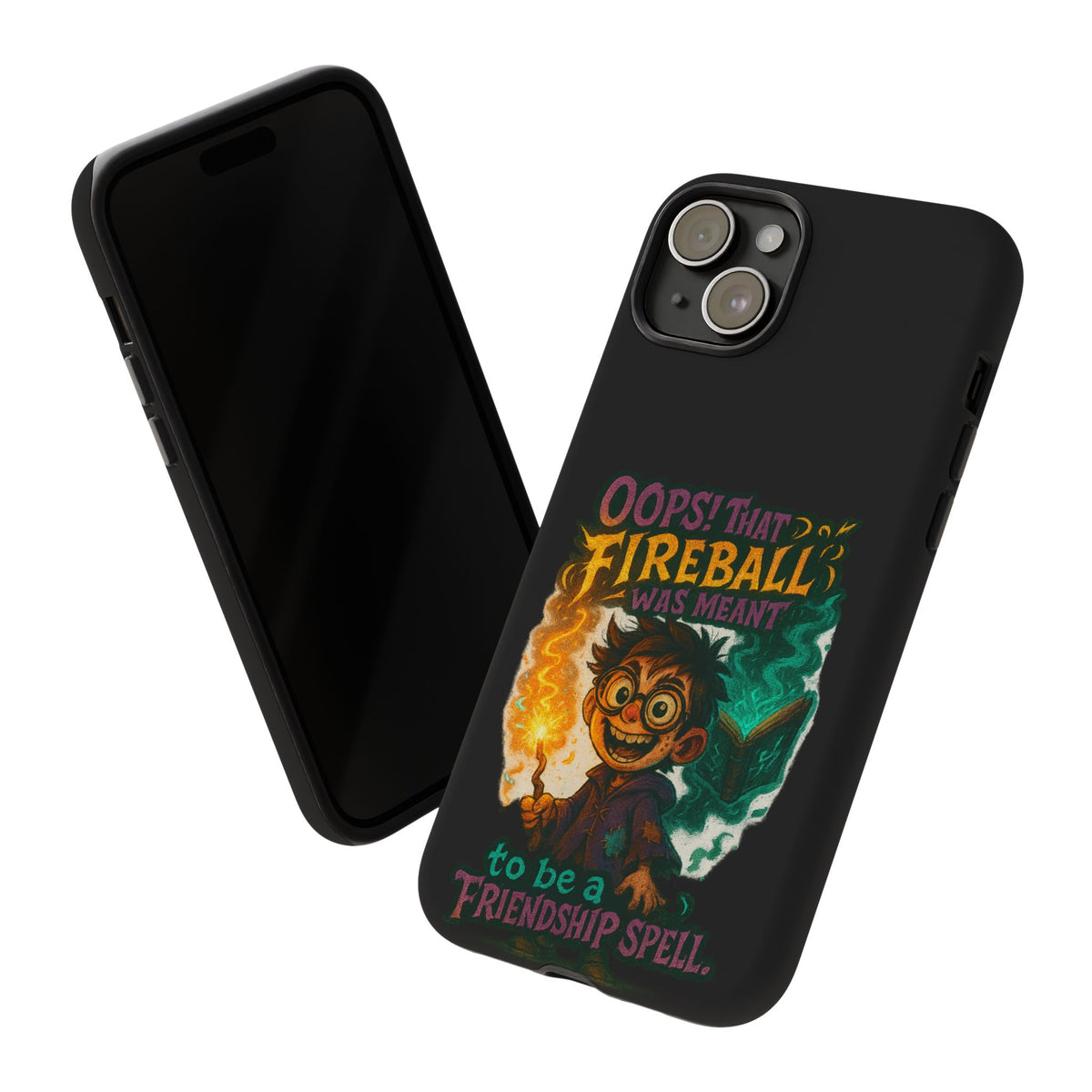 Phone Case — "Oops! That Fireball Was Meant to Be a Friendship Spell" Cute Fantasy Wizard Design