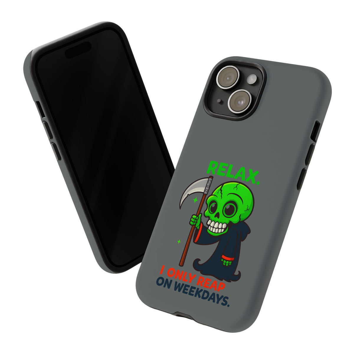 Phone Case — 'Relax. I Only Reap on Weekdays.' Cute Green Grim Reaper Protective Cover