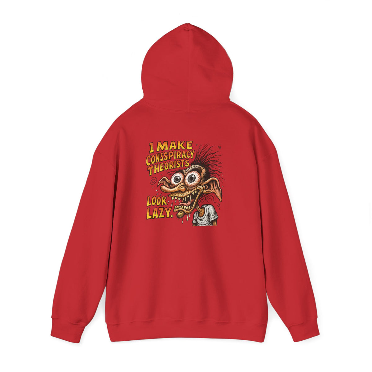 Hoodie — “I Make Conspiracy Theorist Look Lazy” Graphic Hooded Sweatshirt