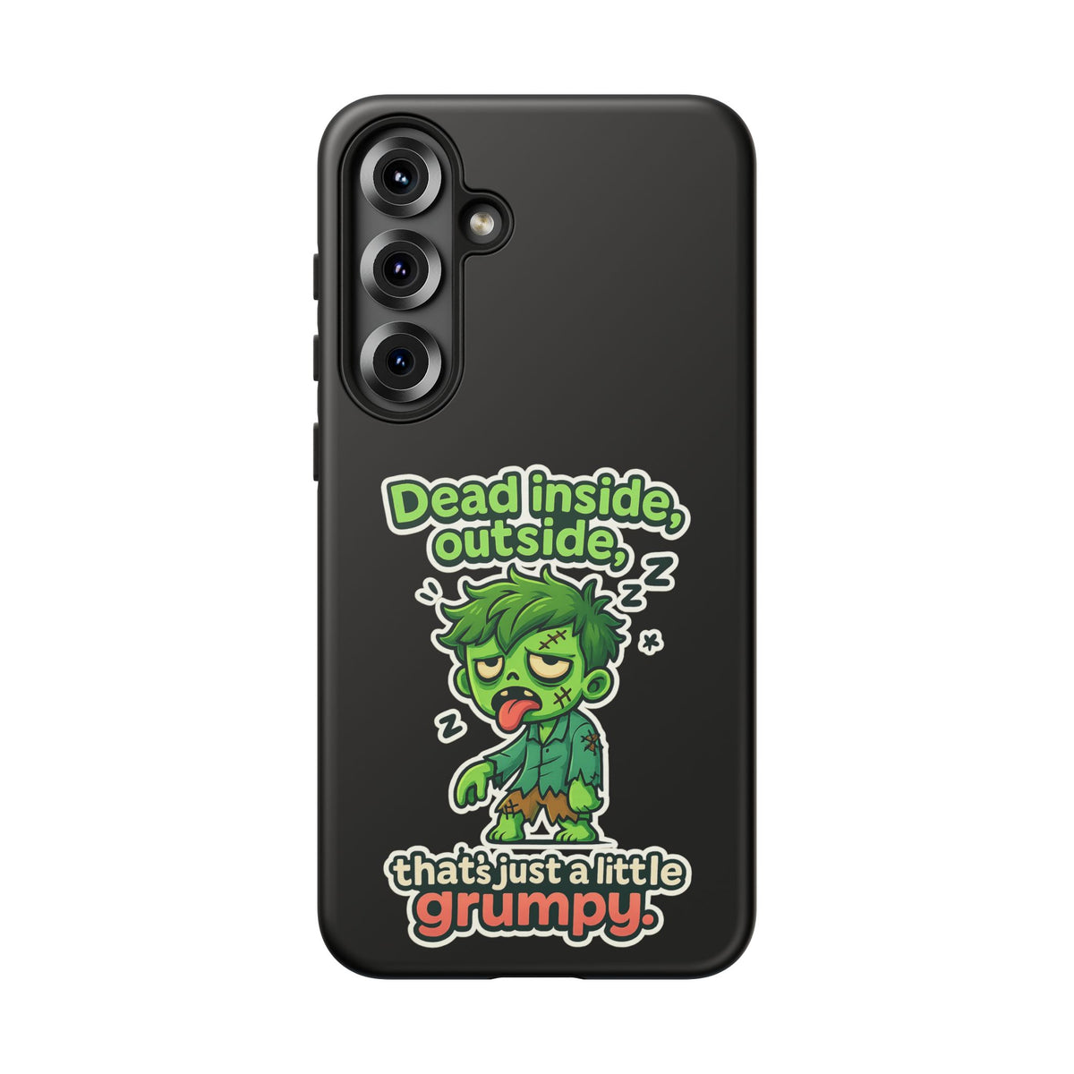Phone Case — "Dead Inside, Outside, That's Just a Little Grumpy" Cute Zombie Design