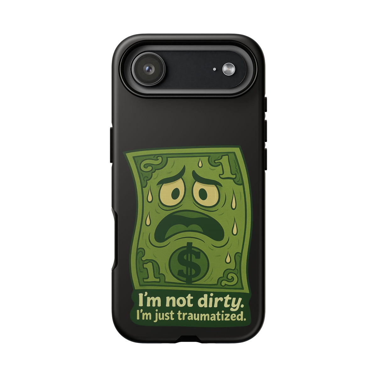 Phone Case — Funny Traumatized Dollar Bill Design ("I'm not dirty, I'm just traumatized")