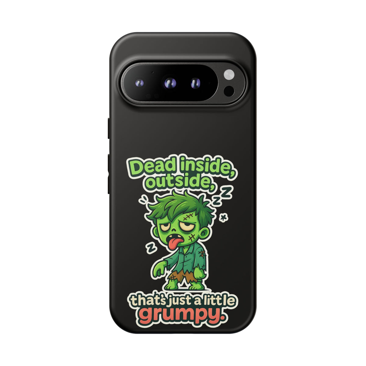 Phone Case — "Dead Inside, Outside, That's Just a Little Grumpy" Cute Zombie Design