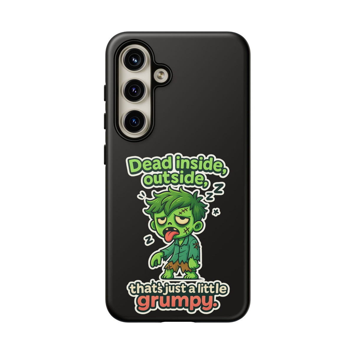 Phone Case — "Dead Inside, Outside, That's Just a Little Grumpy" Cute Zombie Design