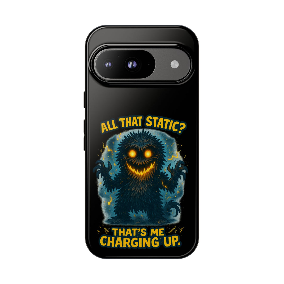 Phone Case — 'All That Static? That's Me Charging Up' Cute Monster Protective Case