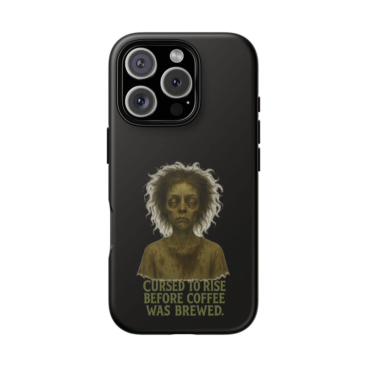 Phone Case — “Cursed to Rise Before Coffee Was Brewed” Goth Horror Design